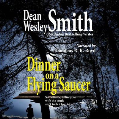 Dinner on a Flying Saucer, written by Dean Wesley Smith